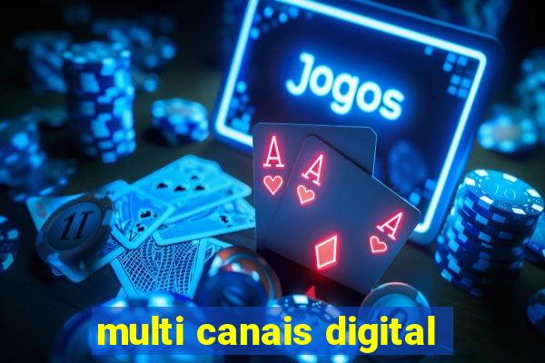 multi canais digital